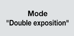 Mode "Double exposition"