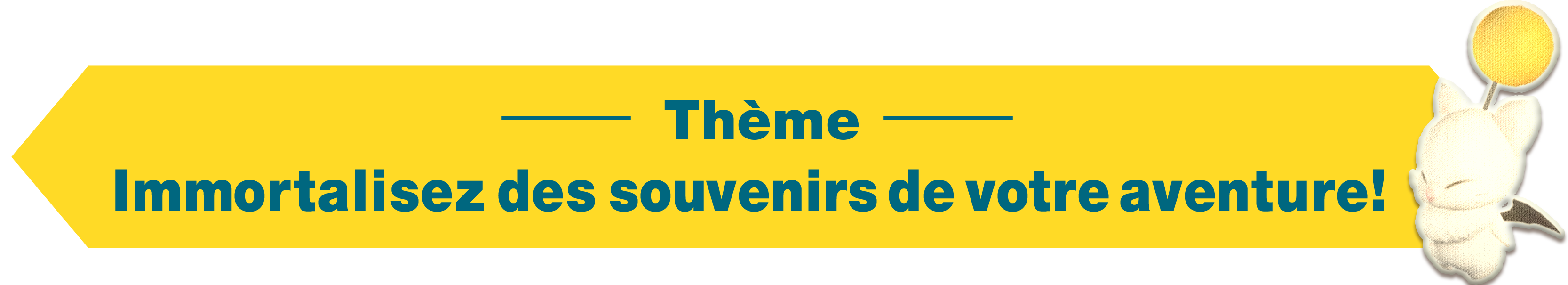 Thème Immortalisez des souvenirs de votre aventure !