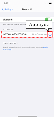 Appuyez sur l'icône « i » d’INSTAX-XXXXXXX sur l'écran des paramètres Bluetooth.